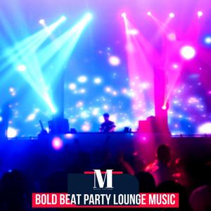 Bold Beat Party Lounge Music