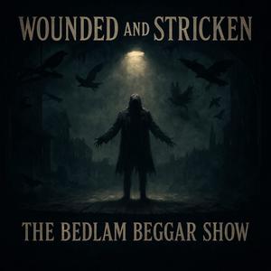 The Bedlam Beggar Show (feat. Wounded Buffalo Beats & Sinister Stricken) (Explicit)