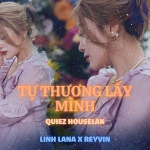 TỰ THƯƠNG LẤY MÌNH (Quiez Houselak)