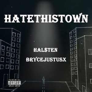 hatethistown(feat. brycejustusx) (Explicit)