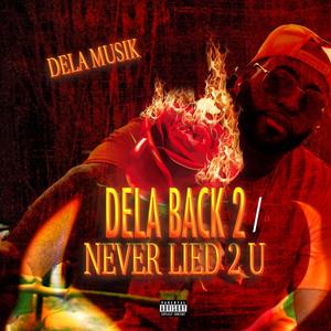 Dela Back 2/ Never Lied 2 U (Explicit)