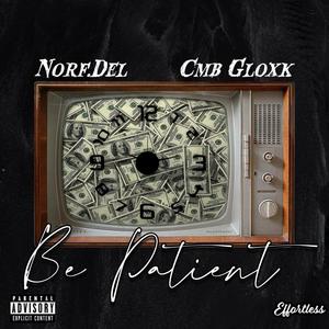 Be Patient (feat. CMB Gloxk) [Explicit]