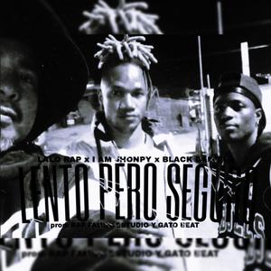 LENTO PERO SEGURO (feat. BLACK DANIELS & LALO RAP)