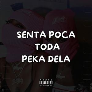 Senta Poca Toda Peka Dela (Explicit)
