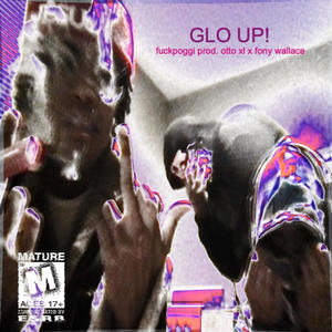 Glo Up!(feat. Fony Wallace & Ottoxl) (Explicit)