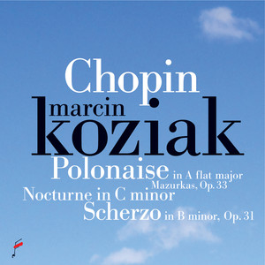 Chopin: Polonaise in A-Flat Major, Nocturne in C Minor, Mazurkas Op. 33, Scherzo in B Flat Minor Op. 31