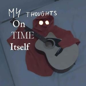 My Thoughts On Time Itself