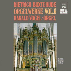 Buxtehude: Orgelwerke Vol. 6