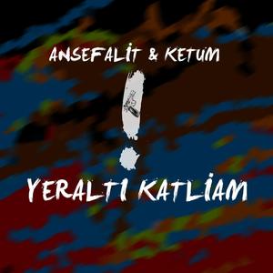 Yeraltı Katliam(feat. Ketum)