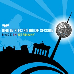 Berlin Electro House Session - Made in Germany