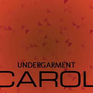 Undergarment Carol