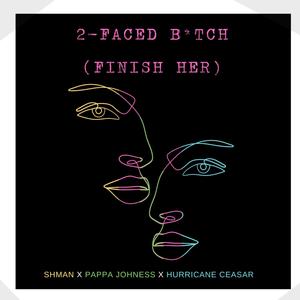 2 Faced ***** (feat. Shman & Hurricane Ceasar) [FINISH HER]