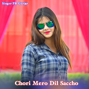 Chori Mero Dil Saccho