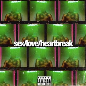 SEX/LOVE/HEARTBREAK (Explicit)