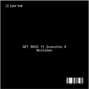 Get Back (feat. Quanchoo & Walkdown) [Explicit]