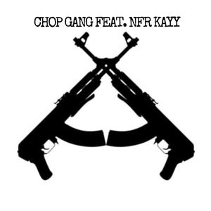 Chop Gang (feat. NFR Kayy)