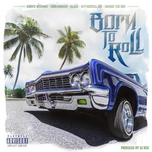 Born to Roll (feat. klass, hookmonger, savage da 3rd & mythodical joe) [Explicit]