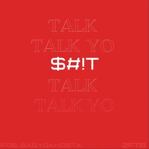 Talk Yo $hit (feat. FO6 BabyGangsta) [Explicit]