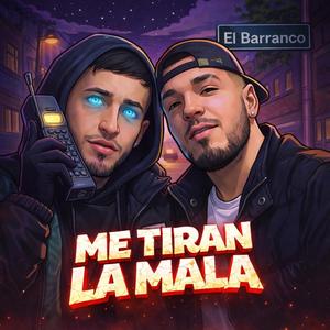 ME TIRAN LA MALA (feat. El Puro & AkaPino)