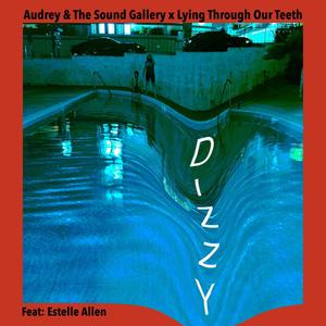 Dizzy (feat. Lying Through Our Teeth & Estelle Allen)