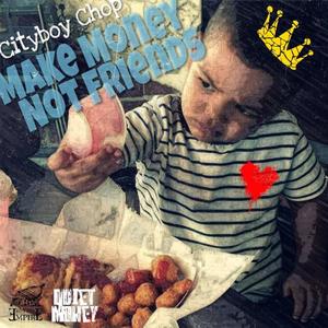 Make Money Not Friends (Explicit)