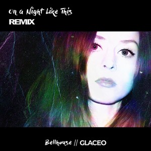 On a Night Like This (Glaceo Remix)