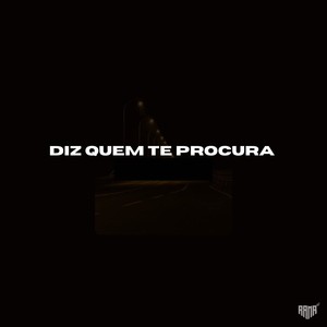 Diz Quem Te Procura