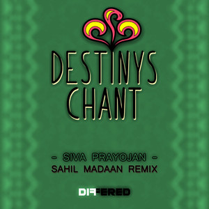 Destinys Chant (Sahil Madaan Remix)