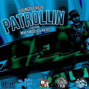 Patrollin (feat. MikeyMic628 & Nxtee) (Explicit)