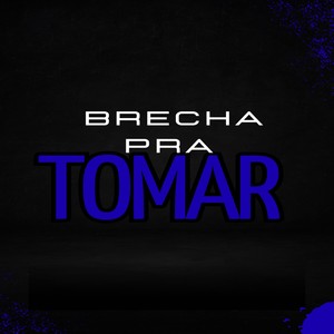 BRECHA PRA TOMAR (Explicit)