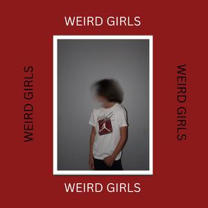 WEIRD GIRLS (Explicit)