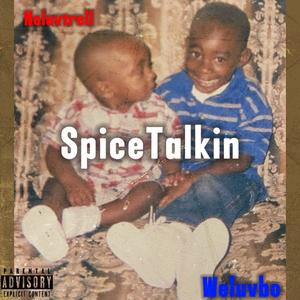 SpiceTalkin (feat. Weluvbo) [Explicit]