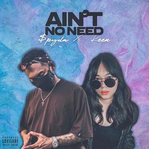 Ain't No Need (feat. Keen) (Explicit)