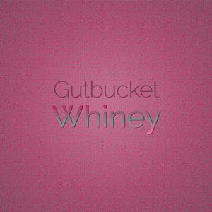 Gutbucket Whiney