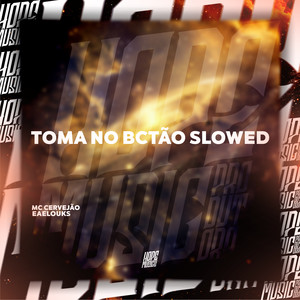 Toma no Bctão Slowed (Explicit)