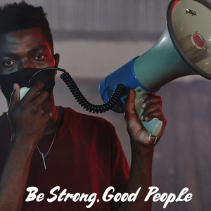 Be Strong, Good People