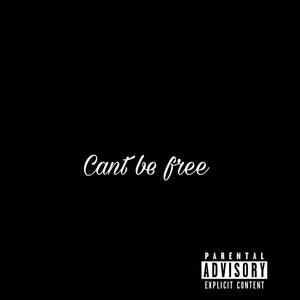 Can't be free (Explicit)