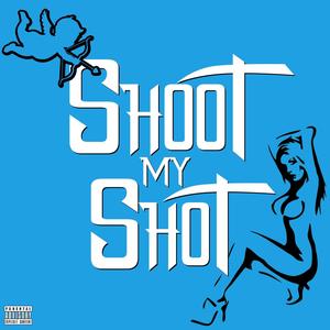 Shoot My Shot (Explicit)