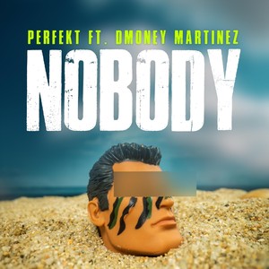 Nobody (feat. DMoney Martinez) (Explicit)