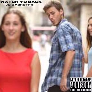 Watch Yo Back (Explicit)