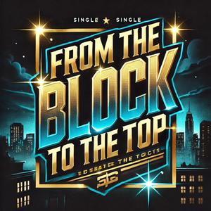 From the Block to the Top