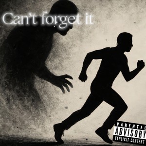 Cant Forget It (Explicit)