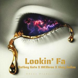 Lookin' Fa (feat. 003hree & Shay Dollas) [Explicit]