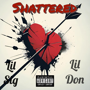 Lil Sig - Shattered (ft Lil Don) [Explicit]