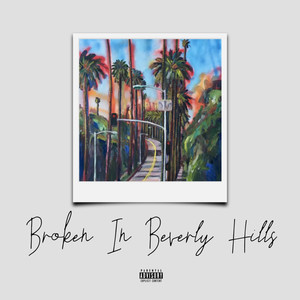 Broken In Beverly Hills (Explicit)