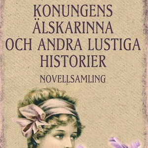 Konungens älskarinna och andra lustiga historier (oförkortat)