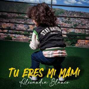 Tú eres mi mami