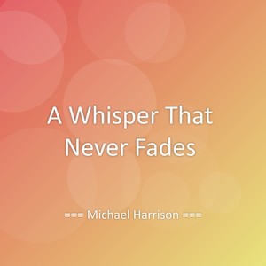 A Whisper That Never Fades