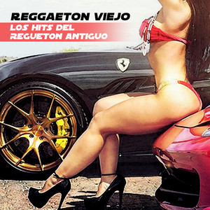 Reggaeton Viejo - Los Hits del Regueton Antiguo (Explicit)