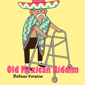 Old Mexican Riddim (Deluxe Version) (Explicit)